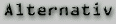 Alternativ